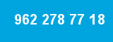 962 278 77 18